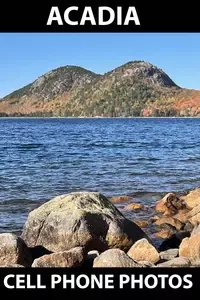 How to get stunning images photographing Acadia with a cell phone. You need to know a few things first when taking photos with your mobile phone camera